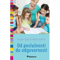 JUUL JESPER, JENSEN HELLE-OD POSLUŠNOSTI DO ODGOVORNOSTI