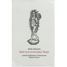 MARINČIČ MARKO-KRIŽ NAD SLOVANSKO TROJO