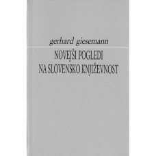 GIESEMANN GERHARD-NOVEJŠI POGLEDI NA SLOVENSKO KNJIŽEVNOST