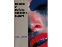 POETIKA IN POLITIKA TABLOIDNE KULTURE